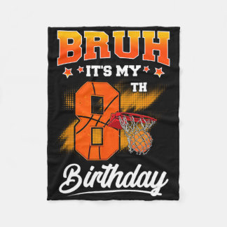 Bruh It's My 8th Birthday Ller Sketll 8 Year Old K Fleece Blanket