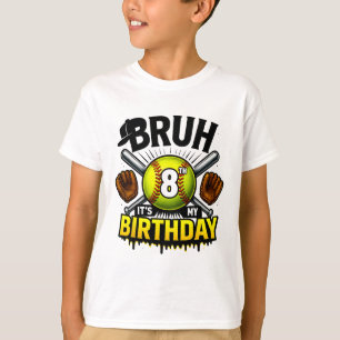Bruh It's My 8th Birthday Softll Boys 8 Years Old  T-Shirt