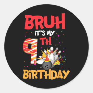 Bruh It's My 9th Birthday Boy 9 Year Old Bowling P Classic Round Sticker