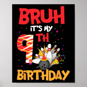 Bruh It's My 9th Birthday Boy 9 Year Old Bowling P Poster