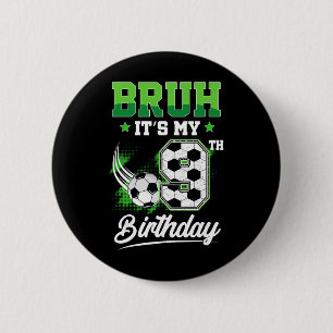 Bruh It's My 9th Birthday Boy Sport Fan 9 Year Old 6 Cm Round Badge