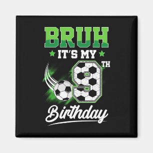 Bruh It's My 9th Birthday Boy Sport Fan 9 Year Old Magnet