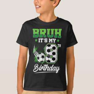 Bruh Its My 9th Birthday Boy Sport Fan 9 Year Old  T-Shirt