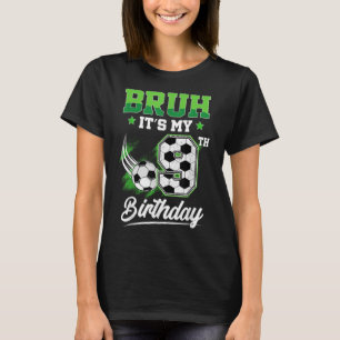 Bruh Its My 9th Birthday Boy Sport Fan 9 Year Old  T-Shirt