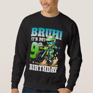 Bruh It's My 9th Birthday Dirte Bike Motocross Boy Sweatshirt