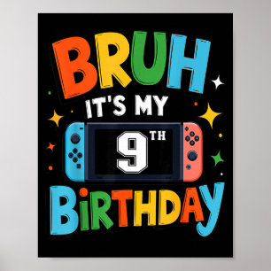 Bruh Its My 9th Birthday Video Game For Boys Girls Poster