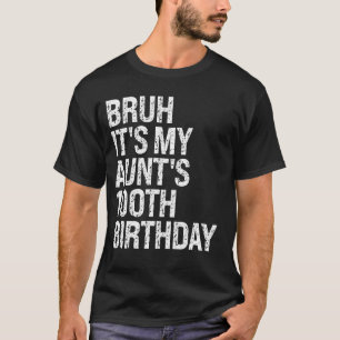 Bruh It's My Aunt's 100th Birthday Queen Happy Cro T-Shirt