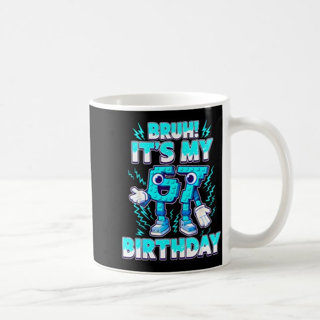 Bruh It's My Birthday 6 7 Six Seven Italian Brainr Coffee Mug (Right)