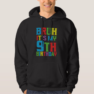 Bruh its my birthday 9 year Master Builder 9th Bir Hoodie