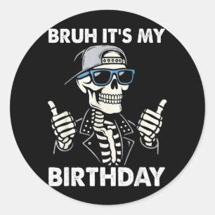 Bruh Its My Birthday Boy Shirt Funny Cool Birthday Classic Round Sticker