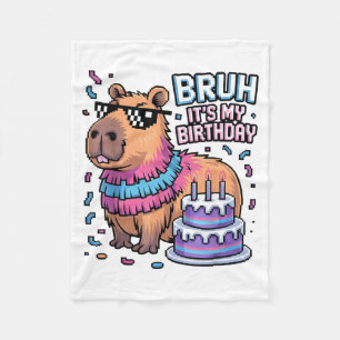 Bruh It's My Birthday Capybara Nata Boy Girl Birth Fleece Blanket