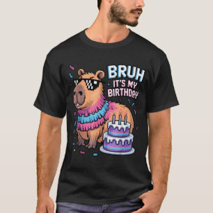 Bruh It's My Birthday Capybara Nata Boy Girl Birth T-Shirt
