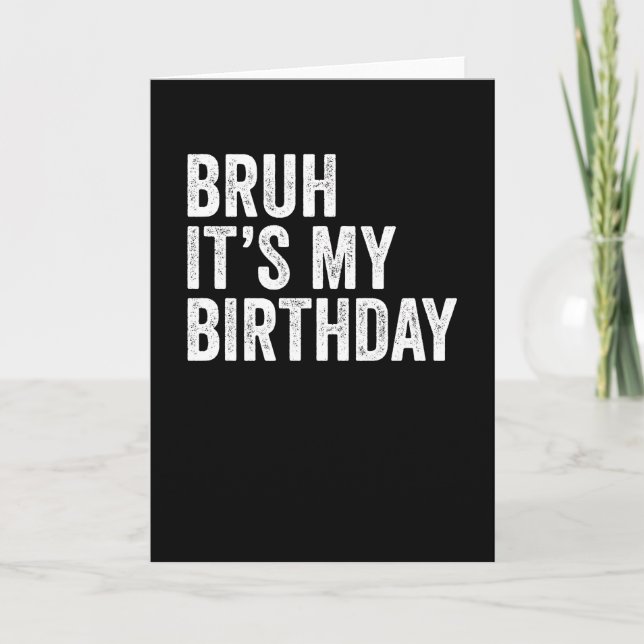 Bruh It's My Birthday Card (Front)