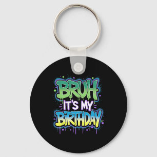 Bruh It's My Birthday Funny Birthday Boy Teen Game Key Ring
