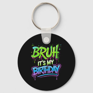 Bruh It's My Birthday Funny Birthday Boy Teen Game Key Ring