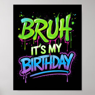Bruh It's My Birthday Funny Birthday Boy Teen Game Poster