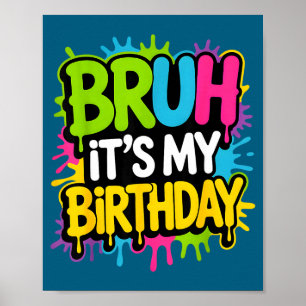 Bruh its my birthday funny birthday party for boy poster