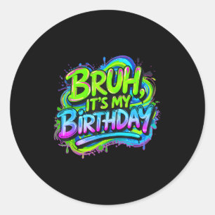 Bruh It's My Birthday Funny Gaming Birthday Boy Te Classic Round Sticker