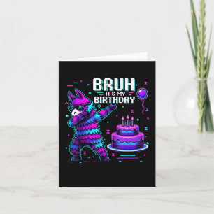 Bruh Its My Birthday Llama Pinata Boy Girl Family Card
