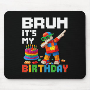 Bruh Its My Birthday Master Builder Block Brick Me Mouse Pad