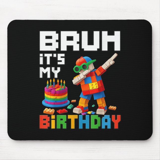 Bruh Its My Birthday Master Builder Block Brick Me Mouse Pad (Front)