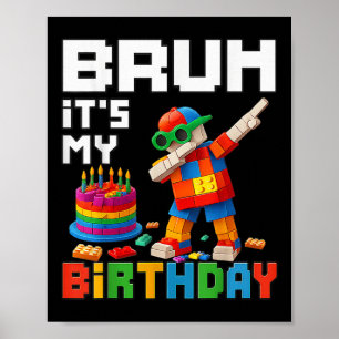 Bruh Its My Birthday Master Builder Block Brick Me Poster