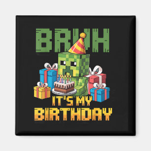 Bruh Its My Birthday Pixel Gamer Bday Party Boys K Magnet