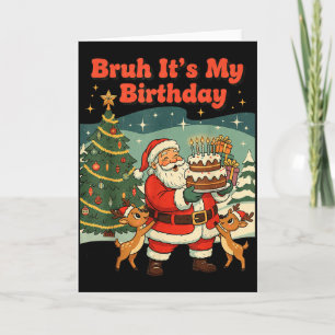 Bruh It's My Birthday Retro Santa Claus Xmas Funny Card