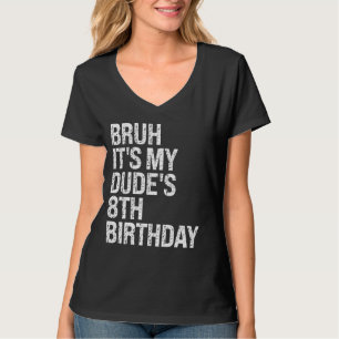 Bruh It's My Dude 8th Birthday Bro Buddy Happy Cro T-Shirt