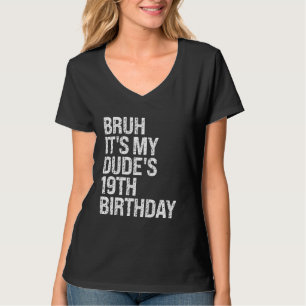 Bruh It's My Dude's 19th Birthday Buddy Happy Crow T-Shirt