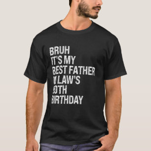 Bruh It's My Father-In-Law's 90th Birthday King OM T-Shirt
