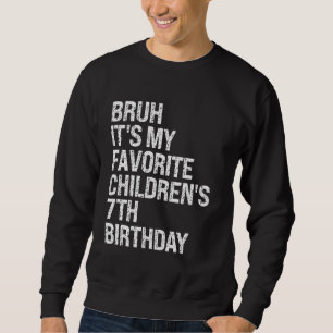Bruh It's My Favourite Children's 7th Birthday Cro Sweatshirt