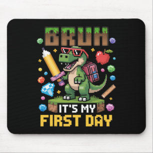 Bruh It's My First Day Funny Dinosaur Gamer Ck To  Mouse Pad