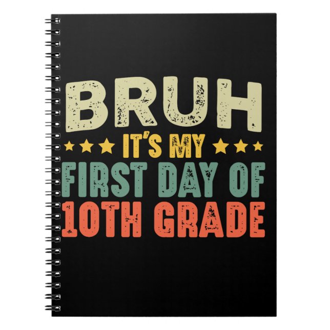 Bruh Its My First Day Of 10th Grade Back To School Notebook (Front)