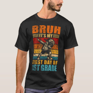 Bruh Its My First Day Of 1St Grade Back To School  T-Shirt