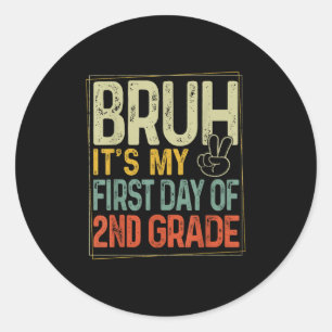 Bruh Its My First Day Of 2nd Grade Back To School  Classic Round Sticker