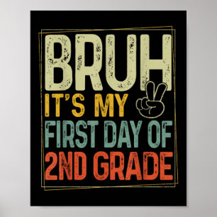 Bruh Its My First Day Of 2nd Grade Back To School  Poster