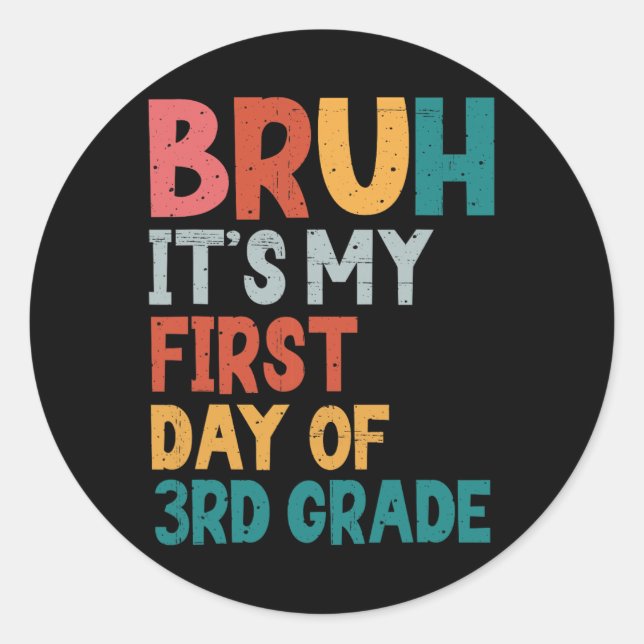 Bruh It's My First Day Of 3rd Grade Back To School Classic Round Sticker (Front)