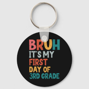 Bruh It's My First Day Of 3rd Grade Back To School Key Ring