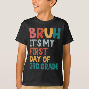 Bruh It's My First Day Of 3rd Grade Back To School T-Shirt