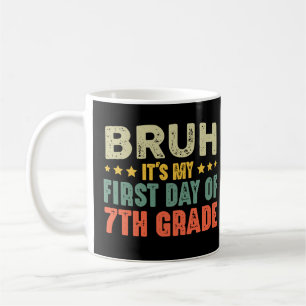 Bruh It's My First Day Of 7th Grade Back To School Coffee Mug