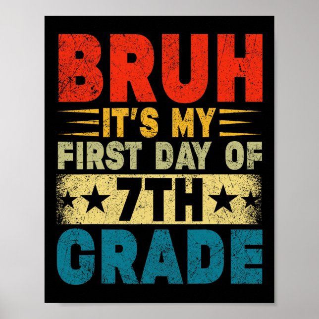 Bruh It's My First Day Of 7th Grade Ck To School B Poster (Front)