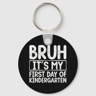 Bruh Its My First Day Of Kindergarten Back To Scho Key Ring