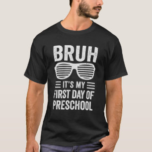Bruh It's My First Day Of Preschool Back To School T-Shirt