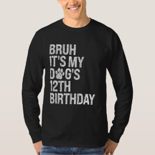 Bruh It's My Funny Dog's 12th Birthday Paw Pet Pup T-Shirt
