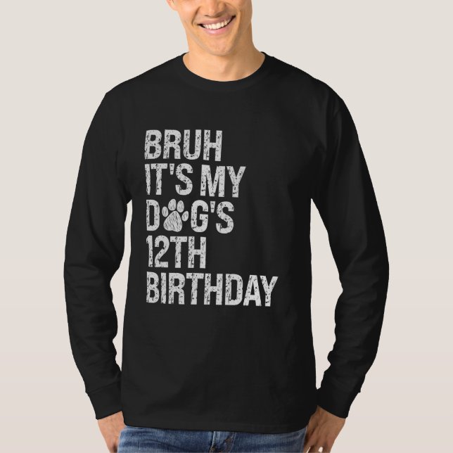 Bruh It's My Funny Dog's 12th Birthday Paw Pet Pup T-Shirt (Front)