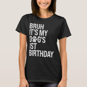 Bruh It's My Funny Dog's 1st Birthday Paw Pet Pupp T-Shirt