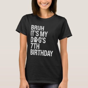 Bruh It's My Funny Dog's 7th Birthday Paw Pet Pupp T-Shirt
