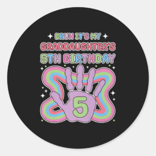 Bruh, Its My Granddaughters 5th Birthday Party Gra Classic Round Sticker