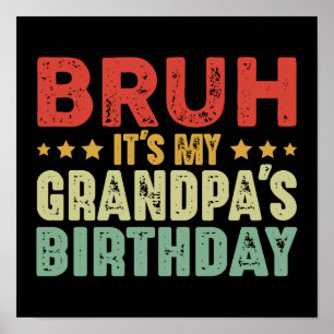 Bruh It's My Grandpa's Birthday Funny Grandpa Poster